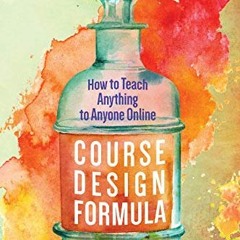 [GET] EPUB KINDLE PDF EBOOK Course Design Formula: How to Teach Anything to Anyone On
