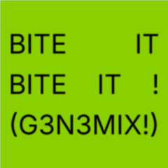 BITE IT BITE IT! (G3NEMIX!)
