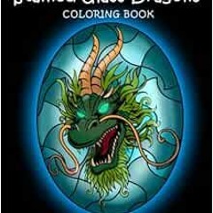 [GET] KINDLE PDF EBOOK EPUB Stained Glass Dragons Coloring Book: Adult Coloring Book