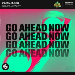 FAULHABER - Go Ahead Now (Hardstyle Remix)