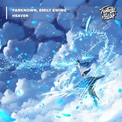 FarKnown, Emily Ewing - Heaven [Future Bass Release]
