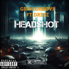 Grim Grøøve ft Dreez - HeadShot