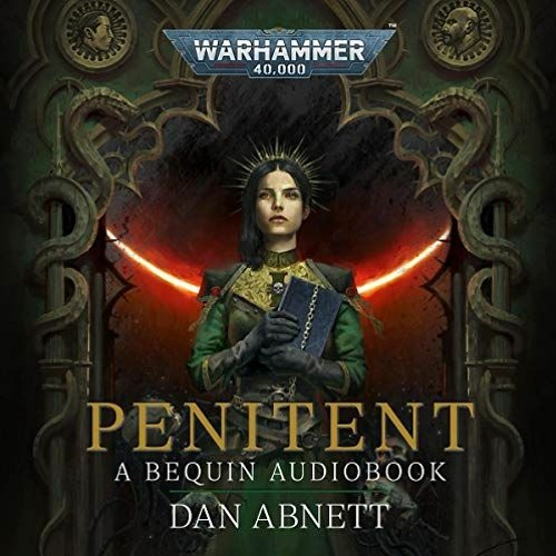 Read EBOOK 📒 Penitent: Bequin: Warhammer 40,000, Book 2 by  Dan Abnett,Helen Keeley,