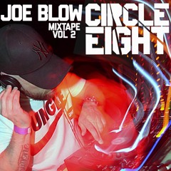 JOE BLOW CIRCLE EIGHT MIXTAPE VOL2
