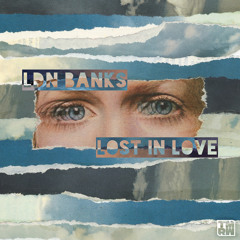 LDN Banks - Lost In Love (Lowdown Remix)