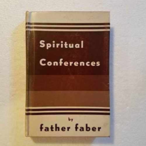 [READ] EBOOK 📭 Spiritual conferences by  Frederick William Faber [EBOOK EPUB KINDLE