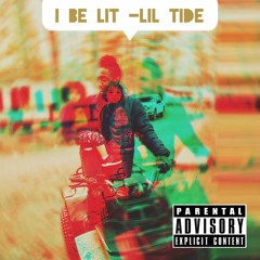 Lil Tide - I BE LIT