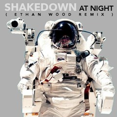 Shakedown - At Night ( Ethan Wood Remix ) *** FREE DOWNLOAD ***