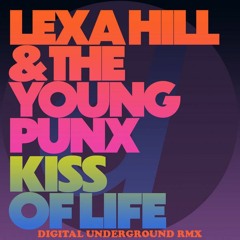 Lexa Hill, The Young Punx - Kiss Of Life (Digital Underground Remix)