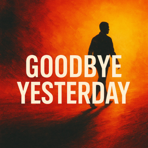 Goodbye Yesterday