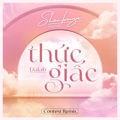 DALAB - Thuc Giac (ShenlongZ Remix) Remix Contest