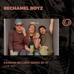 BECHAMEL BOYZ | Random Records Series Ep. 31 | 08/07/2025