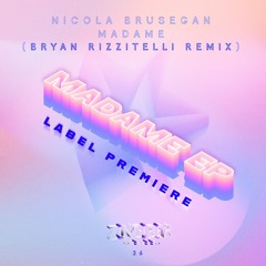 PREMIERE : Nicola Brusegan . Madame 2 (Bryan Rizzitelli remix) ZNGBRDGTL035