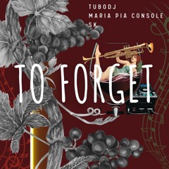 To Forget - a TuboDJ prod ft.  Maria Pia Console-trumpet, SK