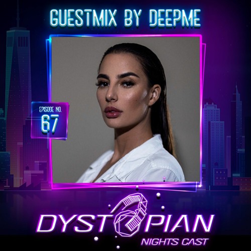 Dystopian Nights Cast 67 With Guestmix By Deepme [ Progressive House | Melodic Techno Mix ]