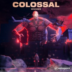 WHOiSEE - COLOSSAL
