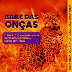 Baile das Onças - Episódio 5: Força da natureza