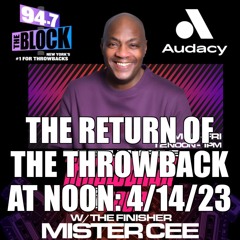 MISTER CEE THE RETURN OF THE THROWBACK AT NOON 94.7 THE BLOCK NYC 4/14/23