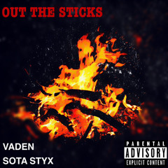 OUT THE STICKS ft Sota Styx