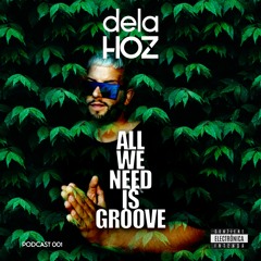 De La Hoz - All We Need Is Groove Podcast