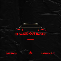 DavidK3y & Nathan Rux - Blacked Out Rover