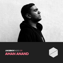 Juicebox Radio 011 - Aman Anand