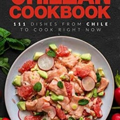 [Télécharger le livre] The Ultimate Chilean Cookbook: 111 Dishes From Chile To Cook Right Now (Wor