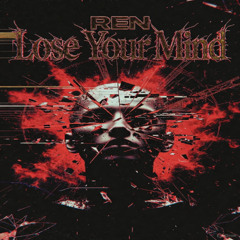 REN - Lose Your Mind