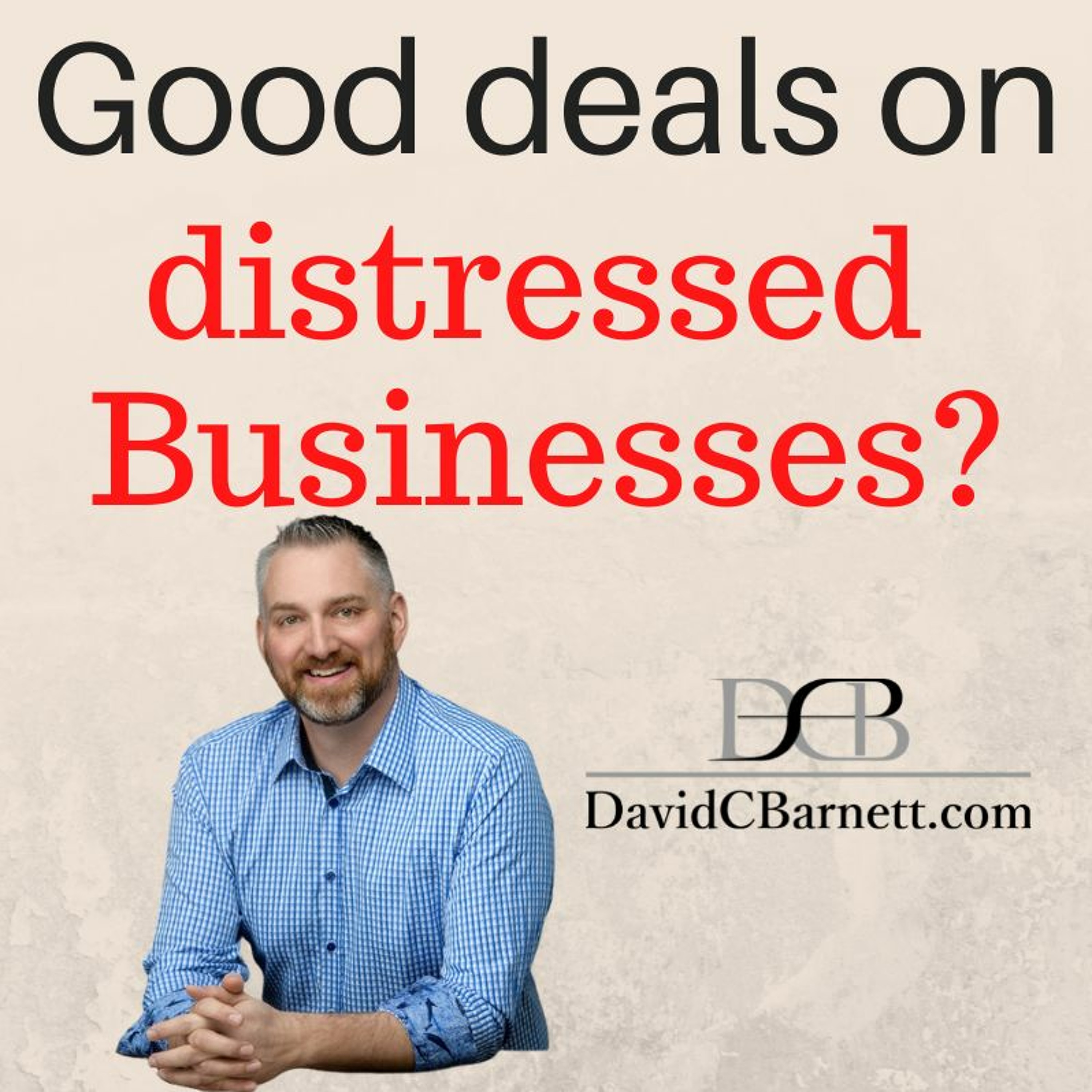 Good deals on distressed businesses?  buying distressed businesses how to buy a small business