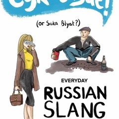 PDF read online Cyka Blyat! (or Suka Blyat?): Everyday Russian Slang and Curse Words for ipad