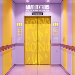 Mandidextrous - Going Up (feat. Ayah Marar)