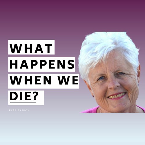 Stream episode What happens when we DIE? Life After Death, Martinus,  Cosmology & Law of Attraction with Else Byskov by Passion Harvest podcast |  Listen online for free on SoundCloud