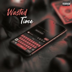 WASTED TIME (Prod. By Rasam Sohrabi)