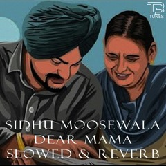 Dear Mama Sidhu Moosewala Slowed & Reverb