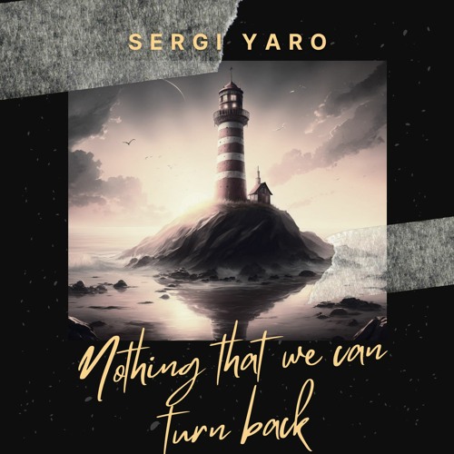 Sergi Yaro - Nothing That We Can Turn Back (Official Release