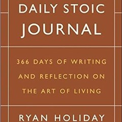 DOWNLOAD❤️eBook✔️ The Daily Stoic Journal: 366 Days of Writing and Reflection on the Art of Living F