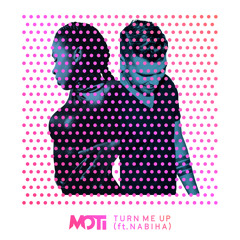 Turn Me Up (feat. Nabiha)