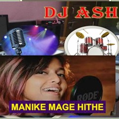 MANIKE MANGE HITHE (YOHANI ) | DHOLAK REMIX | DJ ASH|