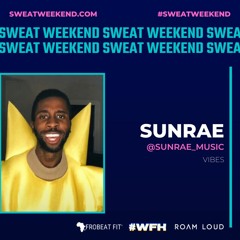 Vibes I Sweat Weekend Mix | DJ Sunrae