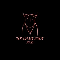 ASLØ - Touch My Body