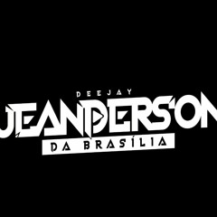 QUANDO O JEANDERSON TOCOU  [DJ JEANDERSON DA BR DE NT]