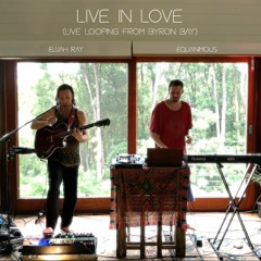 Equanimous & Elijah Ray - Live in Love (Improvised Live Looping in Byron Bay)