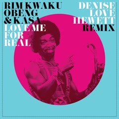 Rim Kwaku Obeng - Love Me for Real (Denise Love Hewett Extended Remix)