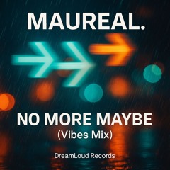 Maureal. - No more Maybe