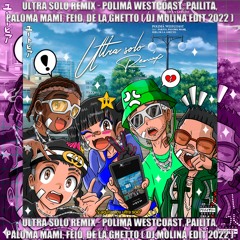 ULTRA SOLO REMIX - Polimá Westcoast, Pailita, Paloma Mami, Feid, De la Ghetto (Dj Molina EDIT 2022 )