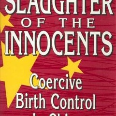 Free read✔ Slaughter of the Innocents: Coercive Birth Control iN China (AEI Studies)