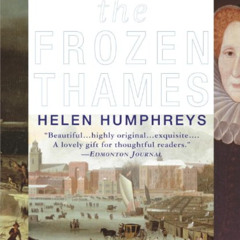 [Free] EBOOK 🖊️ The Frozen Thames by  Helen Humphreys [PDF EBOOK EPUB KINDLE]