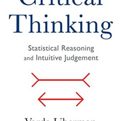 [READ] EPUB 💏 Critical Thinking: Statistical Reasoning and Intuitive Judgment by  Va