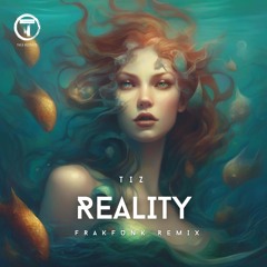 TIZ - Reality (Frakfunk Edit Remix)