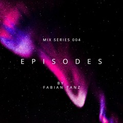 E P I S O D E S Mix Series 004 - Fabian Tanz